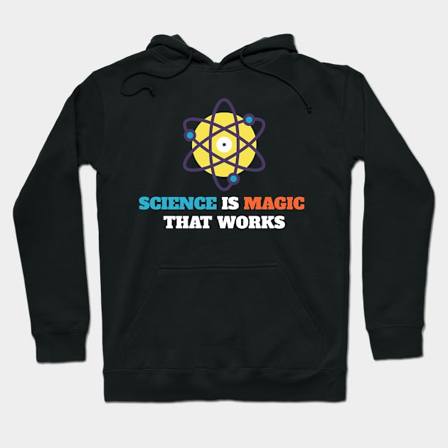 Science Is Magic That Works Hoodie by amitsurti